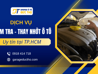 Dịch vụ kiểm tra thay nhớt xe định kỳ cho ô tô tại TPHCM 